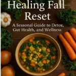 Meeks’ Healing Fall Reset: A Seasonal Guide to Detox, Gut Health, and Wellness
